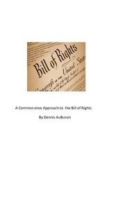 bokomslag A Common Sense Approach to the Bill of Rights