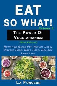 bokomslag Eat So What! The Power of Vegetarianism Volume 2