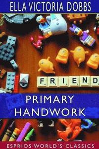 bokomslag Primary Handwork (Esprios Classics)
