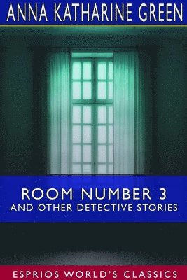 bokomslag Room Number 3 and Other Detective Stories (Esprios Classics)