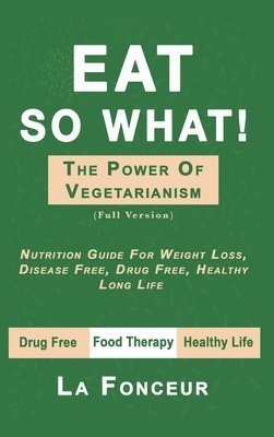bokomslag Eat So What! The Power of Vegetarianism