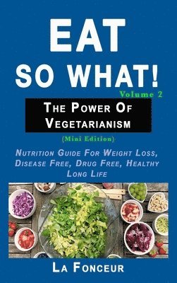 bokomslag Eat So What! The Power of Vegetarianism Volume 2