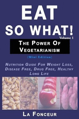 bokomslag Eat So What! The Power of Vegetarianism Volume 1 (Black and white print))