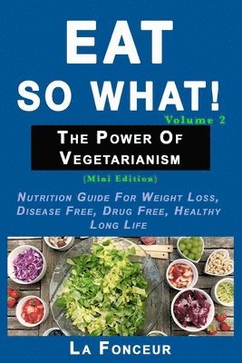 bokomslag Eat So What! The Power of Vegetarianism Volume 2 (Black and white print))