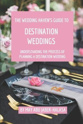 The Wedding Haven's Guide to Destination Weddings: Understanding the Process of Planning a Destination Wedding 1