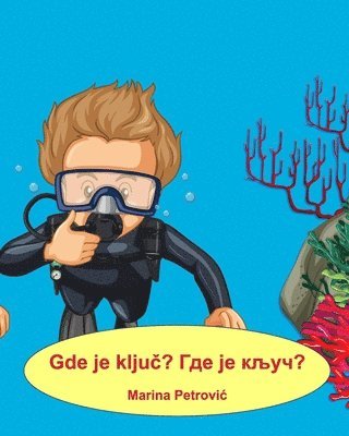 bokomslag Gde je klju&#269;? &#1043;&#1076;&#1077; &#1112;&#1077; &#1082;&#1113;&#1091;&#1095;? - U&#269;imo srpski sa Marinom