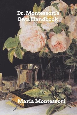 bokomslag Dr. Montessori's Own Handbook