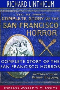 bokomslag Complete Story of the San Francisco Horror (Esprios Classics)
