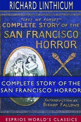 bokomslag Complete Story of the San Francisco Horror (Esprios Classics)