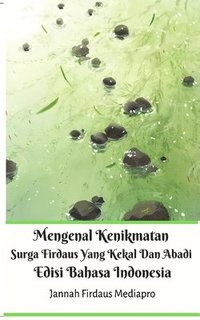 bokomslag Mengenal Kenikmatan Surga Firdaus Yang Kekal Dan Abadi Edisi Bahasa Indonesia