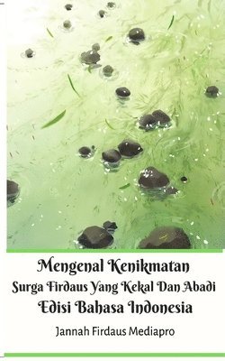 bokomslag Mengenal Kenikmatan Surga Firdaus Yang Kekal Dan Abadi Edisi Bahasa Indonesia