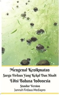 bokomslag Mengenal Kenikmatan Surga Firdaus Yang Kekal Dan Abadi Edisi Bahasa Indonesia Standar Version