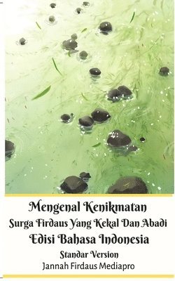 Mengenal Kenikmatan Surga Firdaus Yang Kekal Dan Abadi Edisi Bahasa Indonesia Standar Version 1