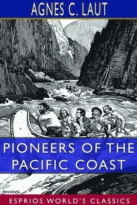 bokomslag Pioneers of the Pacific Coast (Esprios Classics)