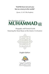 bokomslag The Prophet of Islam Muhammad SAW Biography And Pictorial Guide English Edition
