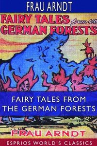 bokomslag Fairy Tales From the German Forests (Esprios Classics)