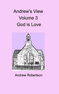 bokomslag Andrew's View Volume 3 God is Love
