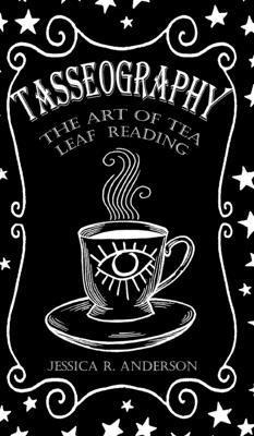 bokomslag Tasseography - The Art of Tea Leaf Reading