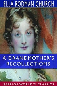 bokomslag A Grandmother's Recollections (Esprios Classics)