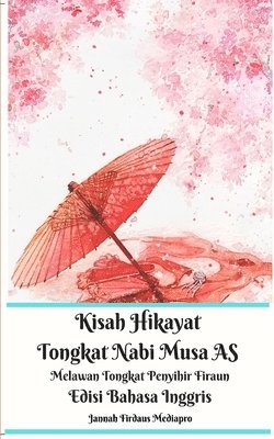 Kisah Hikayat Tongkat Nabi Musa AS Melawan Tongkat Penyihir Firaun Edisi Bahasa Inggris 1