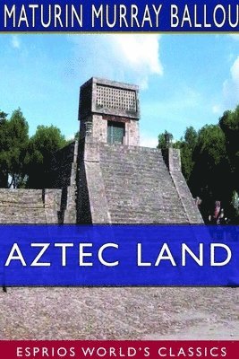 bokomslag Aztec Land (Esprios Classics)