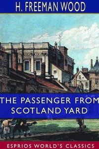 bokomslag The Passenger From Scotland Yard (Esprios Classics)