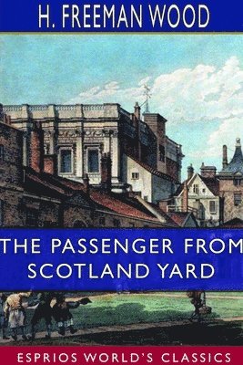 bokomslag The Passenger From Scotland Yard (Esprios Classics)