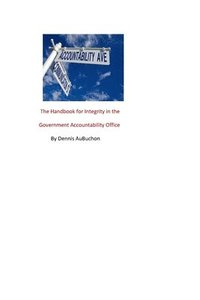 bokomslag The Handbook for Integrity in the Government Accountability Office