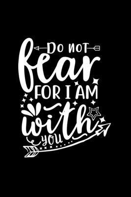 Do Not Fear For I Am With You 1
