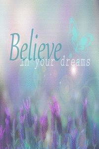 bokomslag Believe In Your Dreams