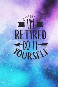 bokomslag I'm Retired Do It Yourself