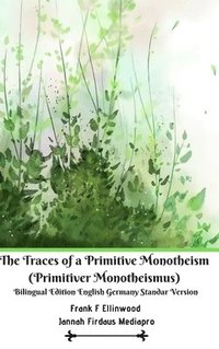 bokomslag The Traces of a Primitive Monotheism (Primitiver Monotheismus) Bilingual Edition English Germany Standar Version