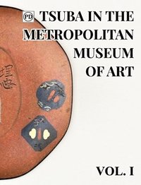 bokomslag Public Domain Tsuba in the Metropolitan Museum of Art Vol.1