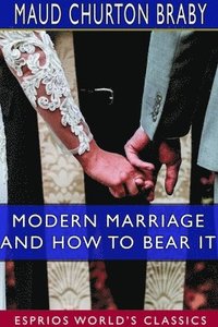 bokomslag Modern Marriage and How to Bear it (Esprios Classics)