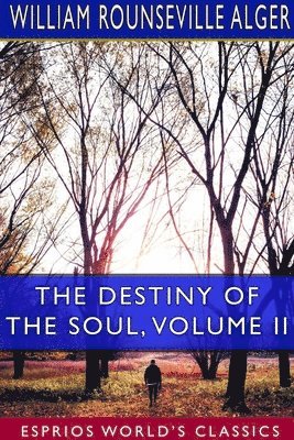 The Destiny of the Soul, Volume II (Esprios Classics) 1
