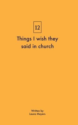 bokomslag Things I wish they said in church