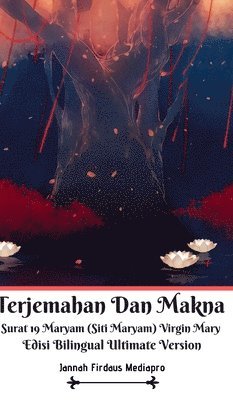 Terjemahan Dan Makna Surat 19 Maryam (Siti Maryam) Virgin Mary Edisi Bilingual Ultimate Version 1