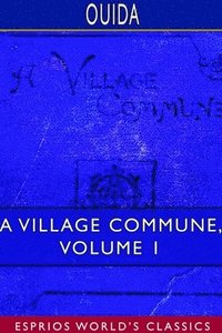 bokomslag A Village Commune, Volume 1 (Esprios Classics)