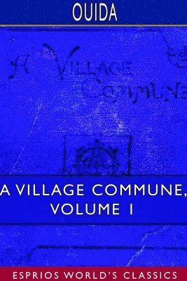 bokomslag A Village Commune, Volume 1 (Esprios Classics)