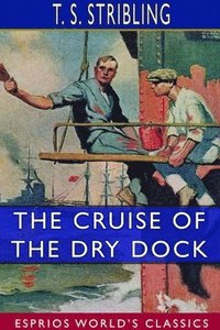 bokomslag The Cruise of the Dry Dock (Esprios Classics)