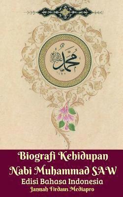 Biografi Kehidupan Nabi Muhammad SAW Edisi Bahasa Indonesia 1