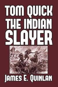 bokomslag Tom Quick the Indian Slayer