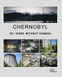 bokomslag Chernobyl - 30+ Years Without Humans