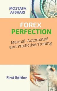 bokomslag FOREX Perfection In Manual Automated And Predictive Trading