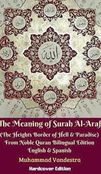 bokomslag The Meaning of Surah Al-Araf (The Heights Border Between Hell & Paradise) From Noble Quran Bilingual Edition Hardcover