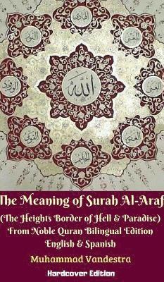 The Meaning of Surah Al-Araf (The Heights Border Between Hell & Paradise) From Noble Quran Bilingual Edition Hardcover 1