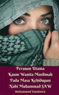 bokomslag Peranan Utama Kaum Wanita Muslimah Pada Masa Kehidupan Nabi Muhammad SAW