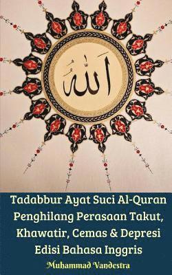 bokomslag Tadabbur Ayat Suci Al-Quran Penghilang Perasaan Takut, Khawatir, Cemas & Depresi Edisi Bahasa Inggris