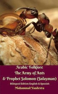 bokomslag Arabic Folklore The Army of Ants & Prophet Solomon (Sulayman) Bilingual Edition English & Spanish