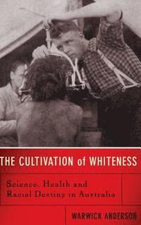 bokomslag The Cultivation Of Whiteness